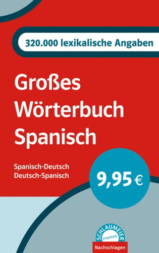 Großes Wörterbuch Spanisch. Spanisch-Deutsch/Deutsch-Spanisch. 320.000 lexikalische Angaben - Unknown