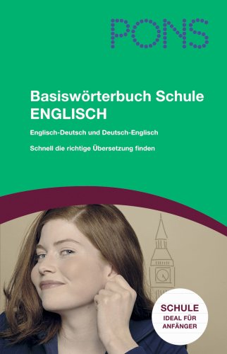 PONS Basiswörterbuch Schule Englisch. Englisch - Deutsch / Deutsch - Englisch: Rund 50.000 Stichwörter und Wendungen