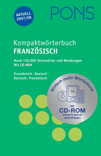 Beispielbild fr PONS Kompaktwrterbuch Franzsisch. Franzsisch - Deutsch / Deutsch - Franzsisch. Ausgabe 2007/2008. Mit CD-ROM: 130 000 Stichwrter und Wendungen zum Verkauf von medimops