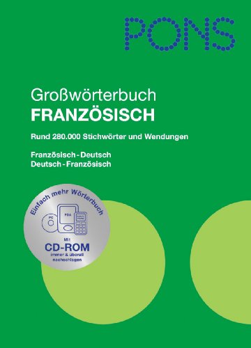 PONS Großwörterbuch Französisch Deutsch. Rund 280.000 Stichwörter und Wendungen. Französisch - Deutsch. Deutsch - Französisch. Mit CD-ROM. Bearbeitet von: Heidi Eschmann, Dr. Gilles Floret, Jürgen Folz u.a.