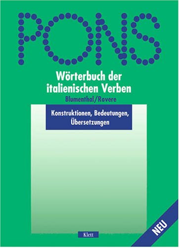 PONS. Wörterbuch der italienischen Verben. Konstruktionen, Bedeutungen, Übersetzungen - Peter Blumenthal