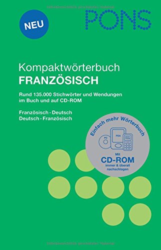 Beispielbild fr PONS Kompaktwrterbuch Franzsisch: Rund 120.000 Stichwrter und Wendungen im Buch und auf CD-ROM. Franzsisch-Deutsch / Deutsch-Franzsisch zum Verkauf von medimops