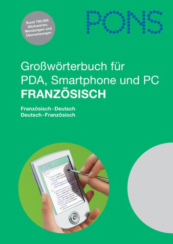 PONS Großwörterbuch Französisch für PDA, Smartphone und PC. Französisch-Deutsch /Deutsch-Französisch: Französisch-Deutsch / Deutsch-Französisch. Für PDA, Smartphone und PC. Für Windows 2000/XP/Vista