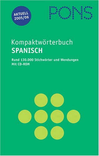 Beispielbild fr PONS Kompaktwrterbuch Spanisch - Ausgabe 2005/2006 / Mit CD-ROM. Rund 130.000 Stichwrter und Wendungen zum Verkauf von medimops