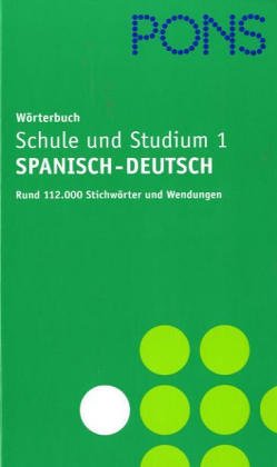 PONS Wörterbuch für Schule und Studium 1. Spanisch - Deutsch. Rund 220 000 Stichwörter und Wendungen