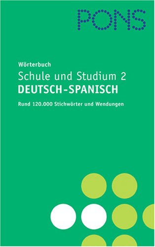 PONS Wörterbuch für Schule und Studium 2 / Deutsch-Spanisch. Rund 120.000 Stichwörter und Wendungen - Unknown