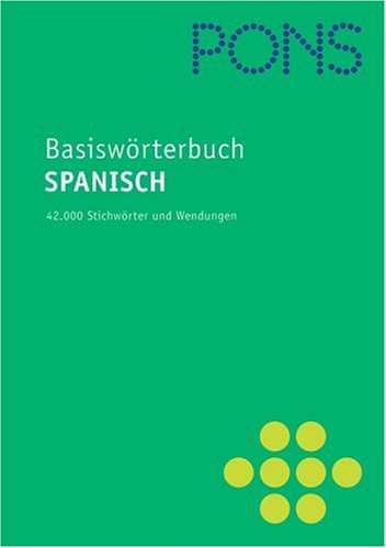 PONS Basiswörterbuch Spanisch - Deutsch / Deutsch - Spanisch. Rund 42.000 Stichwörter und Wendungen