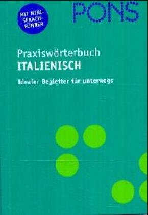 PONS Praxiswörterbuch; Teil: Italienisch-Deutsch, Deutsch-Italienisch : mit Sprachführer. [bearb. von: Anna Ferraris-Kriis . Red.: Federica Loreggian] - Ferraris-Kriis, Anna; Godon, Susanne; Neurauter, Gudrun