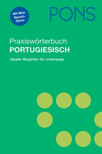 9783125174627: PONS Praxiswrterbuch Portugiesisch: Portugiesisch-Deutsch/Deutsch-Portugiesisch. Ca. 28 000 Stichwrter und Wendungen. Mit integriertem Reisesprachfhrer