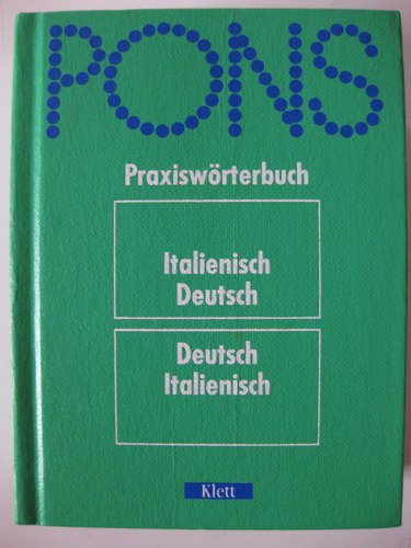PONS Praxiswörterbuch Italienisch. Italienisch - Deutsch / Deutsch - Italienisch