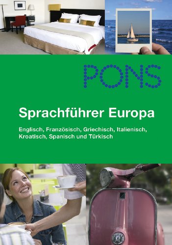 Stock image for PONS Sprachfhrer Europa. Mit 7 Sprachen: Englisch, Franzsisch, Griechisch, Italienisch, Kroatisch, Spanisch und Trkisch. (in 7 languages: English, French, Greek, Italian, Croatian, Spanish and Turkish) for sale by Bildungsbuch