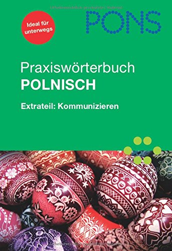 PONS Praxiswörterbuch Polnisch: Polnisch-Deutsch/Deutsch-Polnisch. Extrateil: Kommunizieren : Polnisch-Deutsch / Deutsch-Polnisch. Extrateil: Kommunizieren. 25.000 Stichwörter - Unknown Author