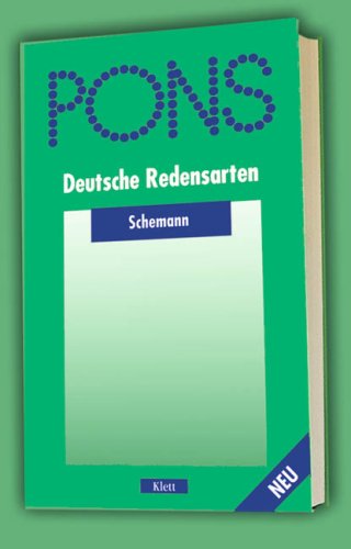 PONS Schemann Deutsche Redensarten: Einsprachiges deutsches Wörterbuch