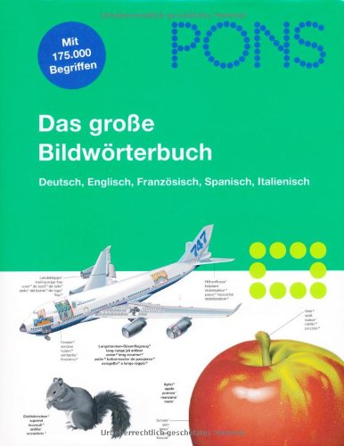Stock image for PONS Das groe Bildwrterbuch Deutsch, Englisch, Franzsisch, Spanisch, Italienisch. 35.000 Stichwrter in jeder Sprache for sale by medimops