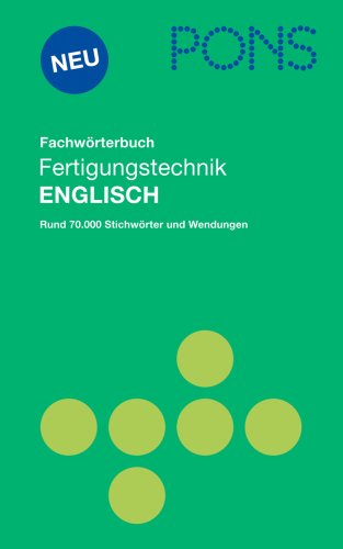 Stock image for Pons Fachwrterbuch Fertigungstechnik. for sale by Antiquariat Lesekauz Barbara Woeste M.A.