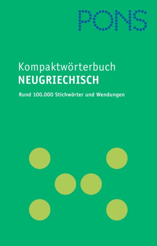 Beispielbild fr PONS Kompaktwrterbuch Neugriechisch. Rund 100.000 Stichwrter und Wendungen zum Verkauf von medimops