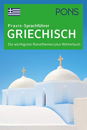 Beispielbild fr PONS Praxis-Sprachfhrer Griechisch: Die wichtigsten Reisethemen plus Wrterbuch zum Verkauf von medimops