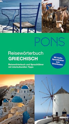 PONS Reisewörterbuch Griechisch : Reisewörterbuch und Sprachführer mit interkulturellen Tipps. Mit Audio-Sprachraining zum Downloaden