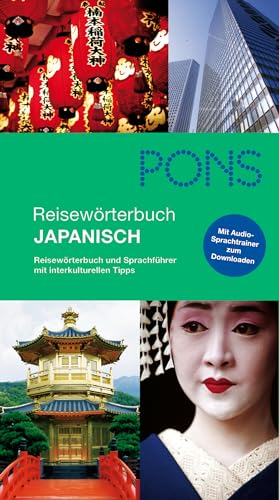 PONS Reisewörterbuch Japanisch + MP3 : Reisewörterbuch und Sprachführer mit interkulturellen Tipps. Mit Audio-Sprachtrainer zum Downloaden