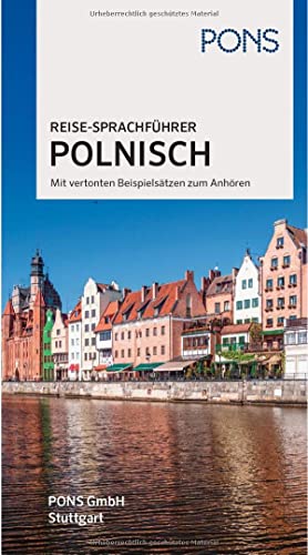 PONS Reise-Sprachführer Polnisch: Im richtigen Moment das richtige Wort. Mit vertonten Beispielsätzen zum Anhören : Im richtigen Moment das richtige Wort. Mit vertonten Beispielsätzen zum Anhören - Unknown Author