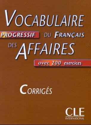 Vocabulaire progressif du Français des Affaires - Corrigés - Jean L Penfornis