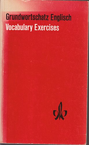 Beispielbild fr Grundwortschatz Englisch: Vocabulary Exercises. Zum Grund- und Aufbauwortschatz Englisch zum Verkauf von medimops