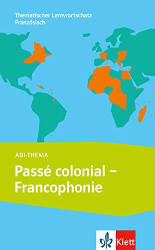 Beispielbild fr Le pass colonial et la francophonie: Thematischer Lernwortschatz Franzsisch B1/B2 zum Verkauf von medimops