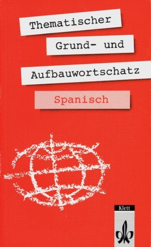 Stock image for Thematischer Grund- Und Aufbauwortschatz Spanisch. Bisherige Ausgabe for sale by Hamelyn