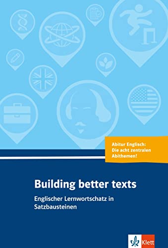 9783125195813: Building better texts: Englischer Lernwortschatz in Satzbausteinen zu Abiturthemen