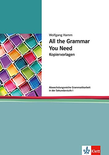 Stock image for All the Grammar You Need: Abwechslungsreiche Grammatikwiederholung fr die Sek. I for sale by medimops