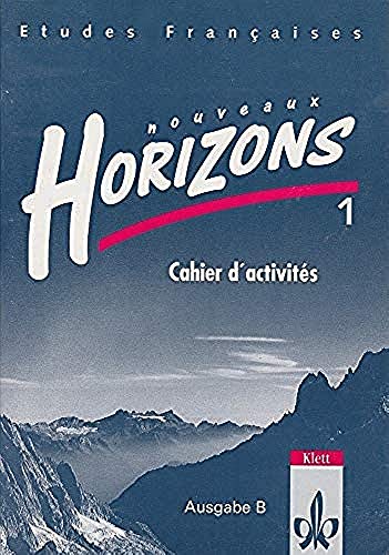 Etudes Francaises, Nouveaux Horizons, Bd.1, Cahier d' activites, Ausgabe B fÃ¼r Bayern u. Sachsen (9783125209947) by Ader, Wolfgang; BÃ¤r, HansjÃ¶rg; Fischer, Wolfgang