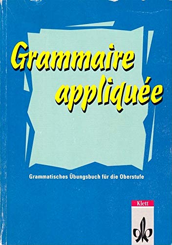 9783125217706: Grammaire appliquee: Grammatisches bungsbuch fr die Oberstufe