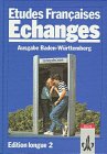 Etudes Francaises, Echanges, Edition longue, Tl.2, Lehrbuch, Ausgabe Baden-Württemberg - Grunwald, Bernd, Lamp, Monique