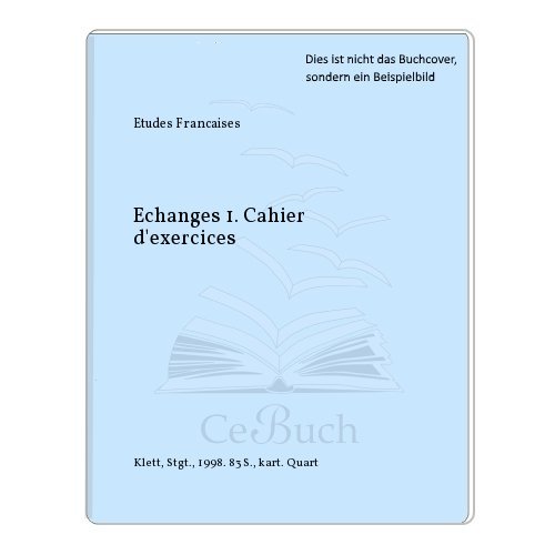 Beispielbild fr Etudes Franaises - Echanges: Etudes Francaises, Echanges, Edition longue, Cahier d' exercices zum Verkauf von medimops