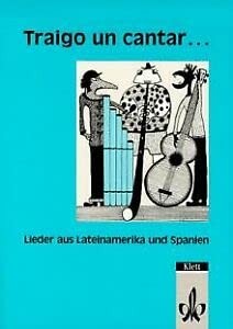 Tragio un Cantar . Schülerbuch. Lieder aus Lateinamerika und aus Spanien.