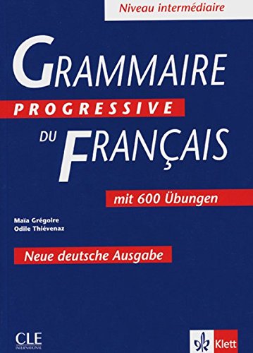 Beispielbild fr Grammaire progressive du francais. Niveau intermediare. Neue Deutsche Ausgabe: Mit 600 bungen zum Verkauf von medimops