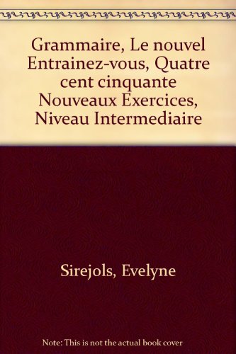 Beispielbild fr Grammaire, Le nouvel Entrainez-vous, Quatre cent cinquante Nouveaux Exercices, Niveau Intermediaire zum Verkauf von AwesomeBooks