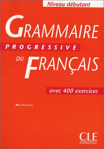 Beispielbild fr Grammaire progressive du franais - Niveau Dbutant. Avec 400 exercices: Grammaire progressive du francais. Niveau debutant: Fr Lernende mit geringen Vorkenntnissen zum Verkauf von medimops