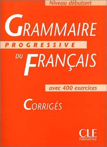 Imagen de archivo de Grammaire progressive du francais. Niveau Debutant. Corriges. (Lernmaterialien) a la venta por HPB-Ruby