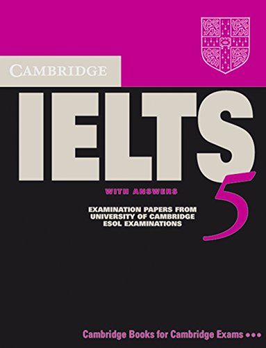 Cambridge Practice Tests for IELTS 5. Students Book with answers: Upper-intermediate to proficieny. Examination Papers from University of Cambridge . English for Speakers of other Languages