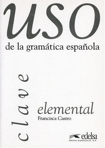 Beispielbild fr Uso de la gramatica espanola elemental. Gramrica y ejercicios de sistematizacin para estudiantes de E.L.E.: Uso de la gramatica espanola : Elemental, Clave zum Verkauf von medimops