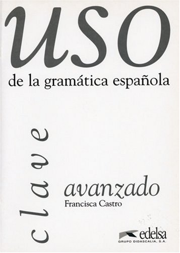 9783125358164: Uso de la gramatica espanola avanzado. Gramtica y ejercicios de sistematizacin para estudiantes de E.L.E.: Lsungsschlssel - Castro, Francisca