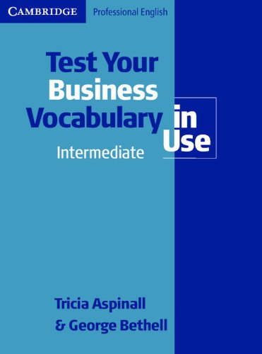 Beispielbild fr Test Your Business Vocabulary in Use. Intermediate / Upper-Intermediate. Edition with answers: 66 Tests aus dem Bereich Wirtschaft. Berufsfachschulen, Berufsschulen, Weiterbildungseinrichtungen zum Verkauf von medimops