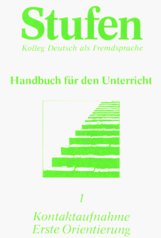 Beispielbild fr Stufen. Kolleg Deutsch als Fremdsprache. Handbuch fr den Unterricht. 1. Kontaktaufnahme, Erste Orientierung zum Verkauf von Bernhard Kiewel Rare Books