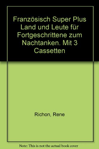 Französisch Super Plus Land und Leute für Fortgeschrittene zum Nachtanken. Mit 3 Cassetten