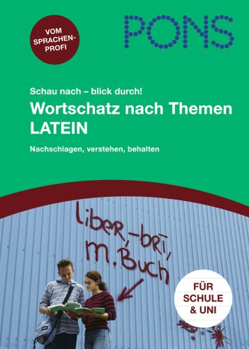 Imagen de archivo de PONS Schau nach - blick durch! Wortschatz nach Themen Latein: Nachschlagen, verstehen, behalten! a la venta por medimops