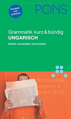 Beispielbild fr PONS Grammatik Ungarisch. Kurz und bndig: Einfach, verstndlich, bersichtlich zum Verkauf von Ammareal