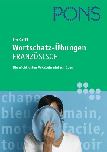 Imagen de archivo de PONS im Griff. Wortschatz-Ubungen Franzosisch: Die wichtigsten Vokabeln einfach uben a la venta por RiLaoghaire