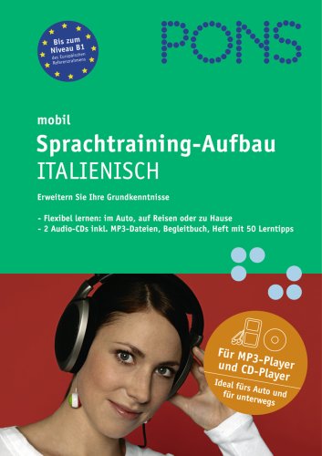 PONS mobil Sprachtraining - Aufbau Italienisch. 2 CDs : Flexibel lernen: im Auto, auf Reisen oder zu Hause. Für MP3-Player und CD-Player. Bis zum Niveau B1