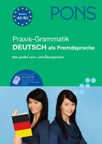 Pons German Series Pons Praxis Grammatik Deutsch Als Fremdsprache A2 B2 German Edition